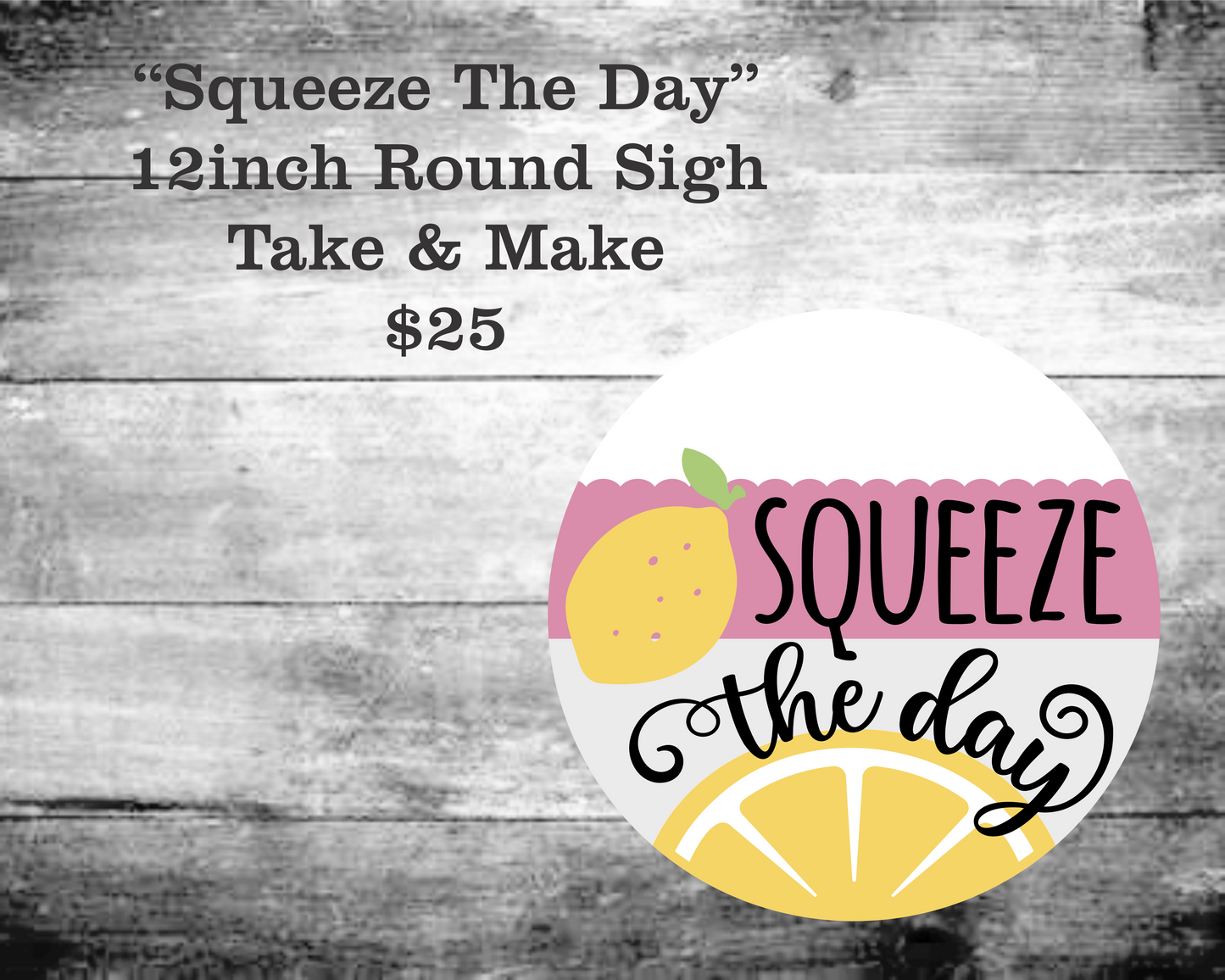 Squeeze The Day Round Sign Kit