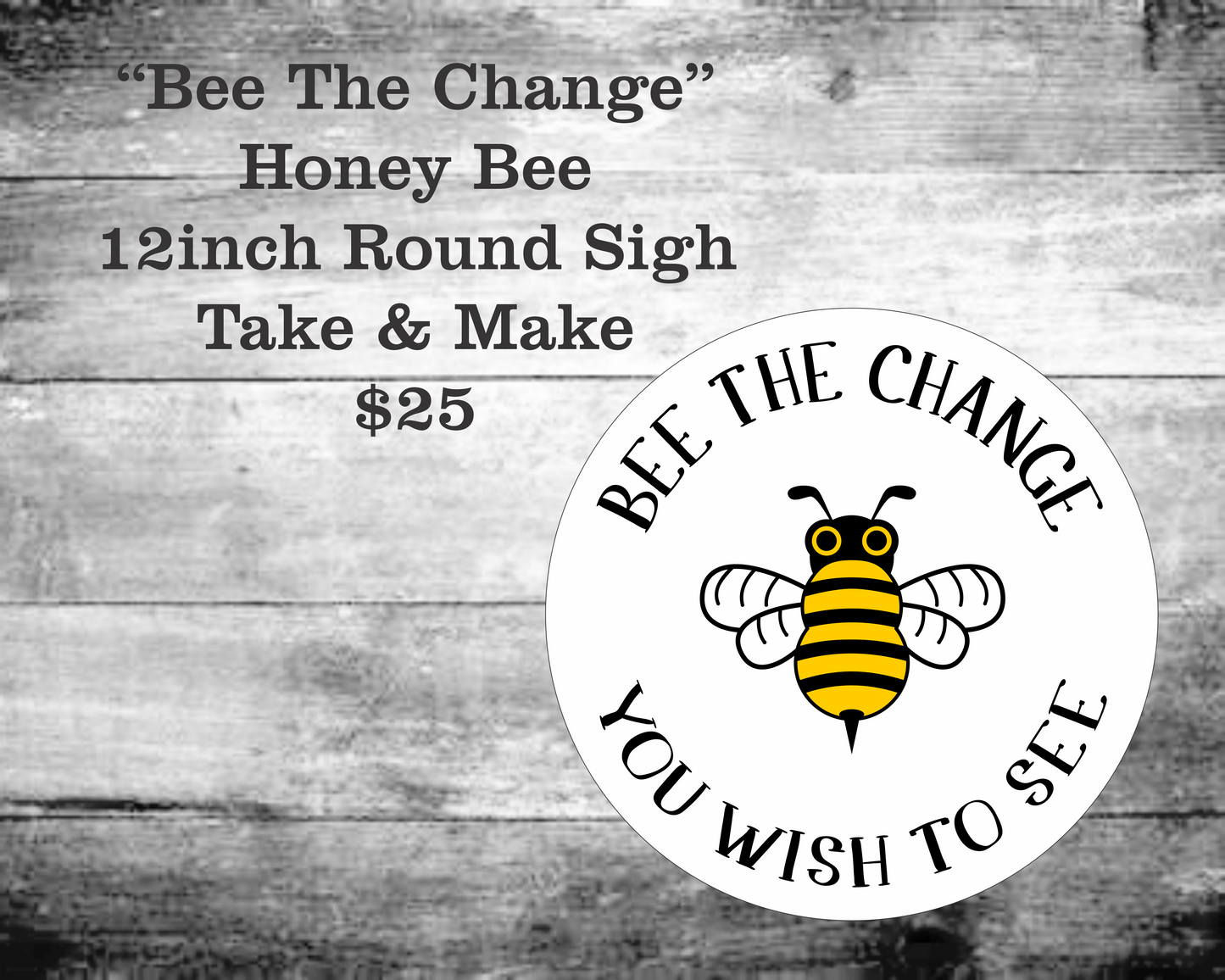 Bee The Change Round Wood Sign Kit