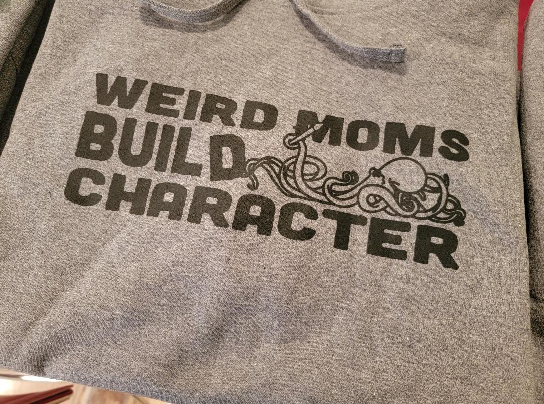 Weird Moms Build Character Hoodie (Shipping)