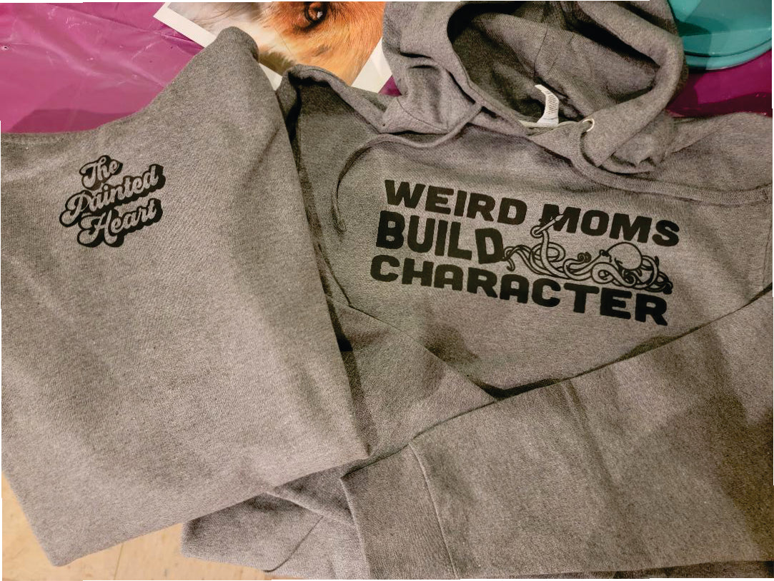 Weird Moms Build Character Hoodie (Local Pickup)
